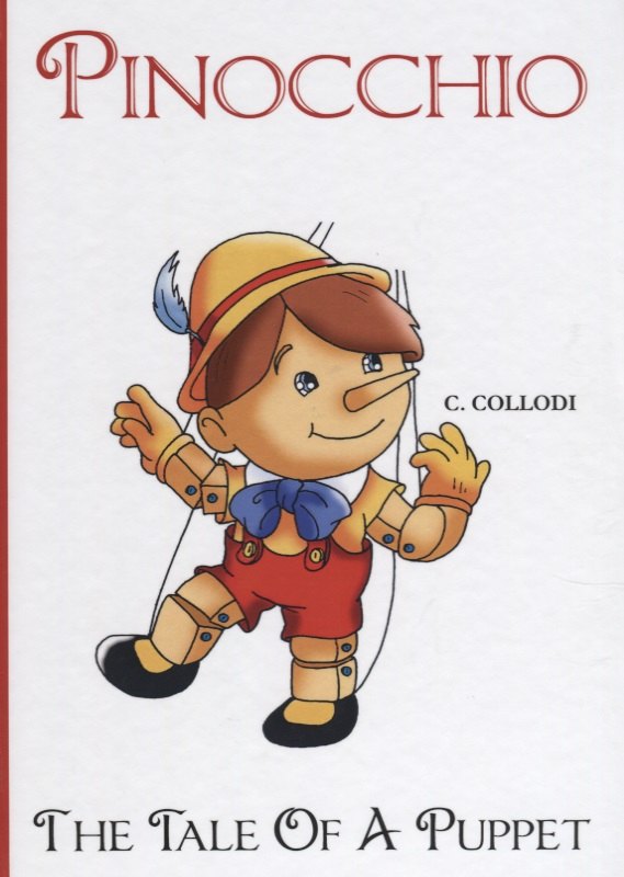 Pinocchio, The Tale Of A Puppet = Пиноккио. История деревянной куклы: сказка на английском языке