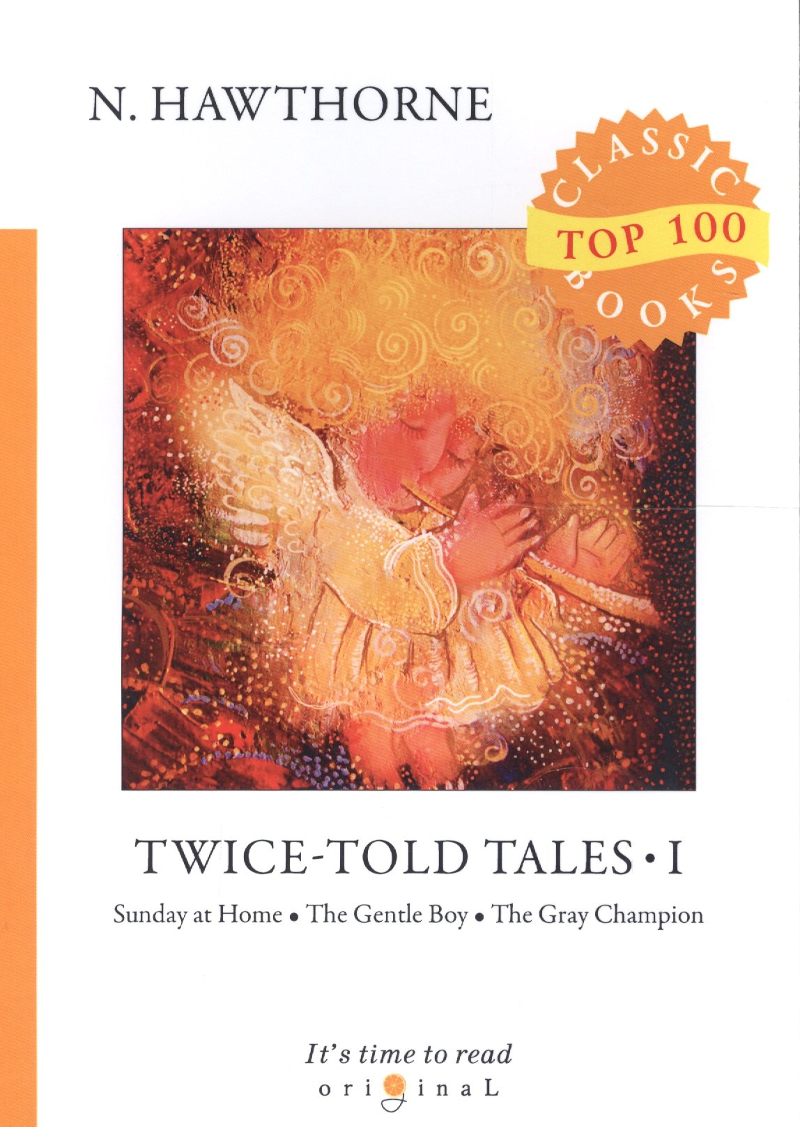 Twice-Told Tales I. Sunday at Home. The Gentle Boy. The Gray Champion