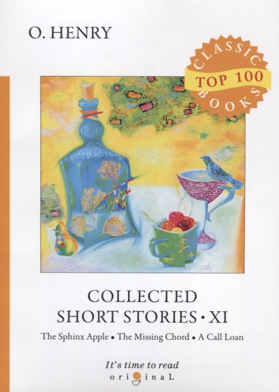 Collected Short Stories XI. The Sphinx Apple. The Missing Chord. A Call Loan